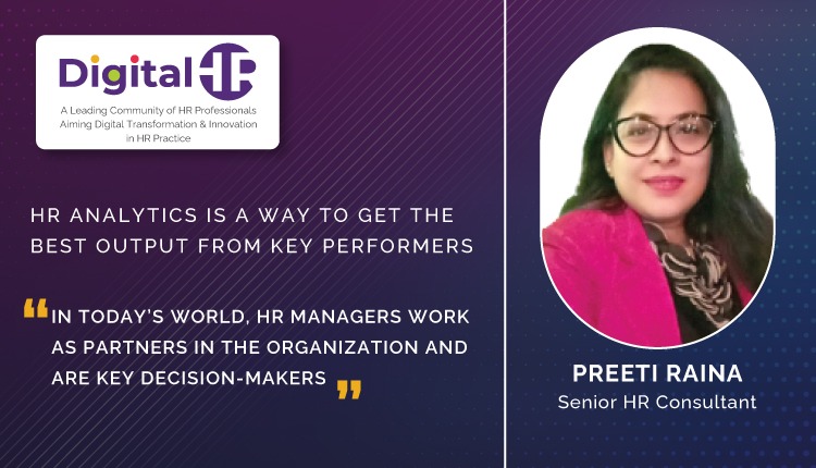 HR Analytics – Preeti Raina HR Analytics is a Way To Get The Best Output from Key Performers