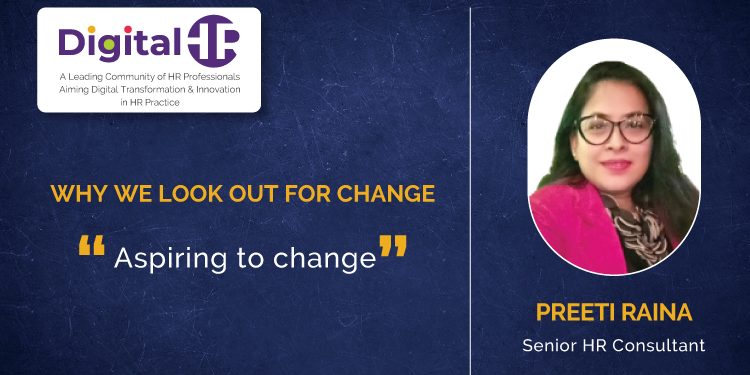 Preeti-raina Why We Look Out for Change: Preeti Raina